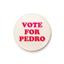 Vote for Pedro - Quote - 25mm Pin Badge