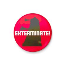 Doctor Who - Exterminate - 25mm Pin Badge