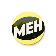 Meh - Quote - 25mm Pin Badge